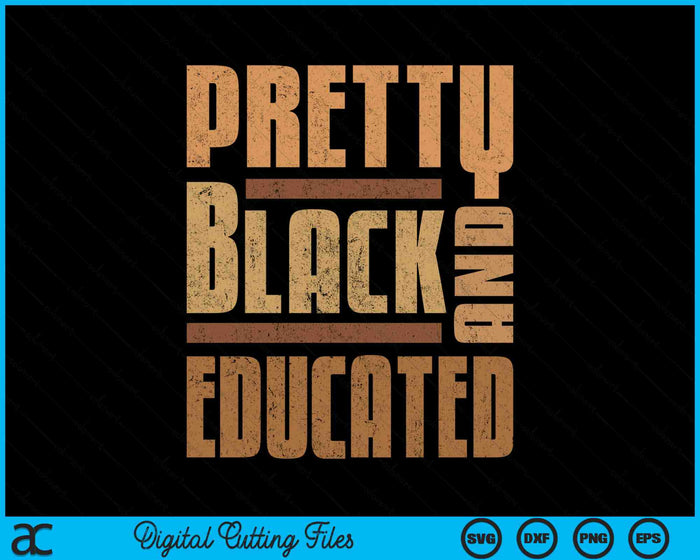 Pretty Black And Educated Black History Month BLM Melanin SVG PNG Digital Cutting Files