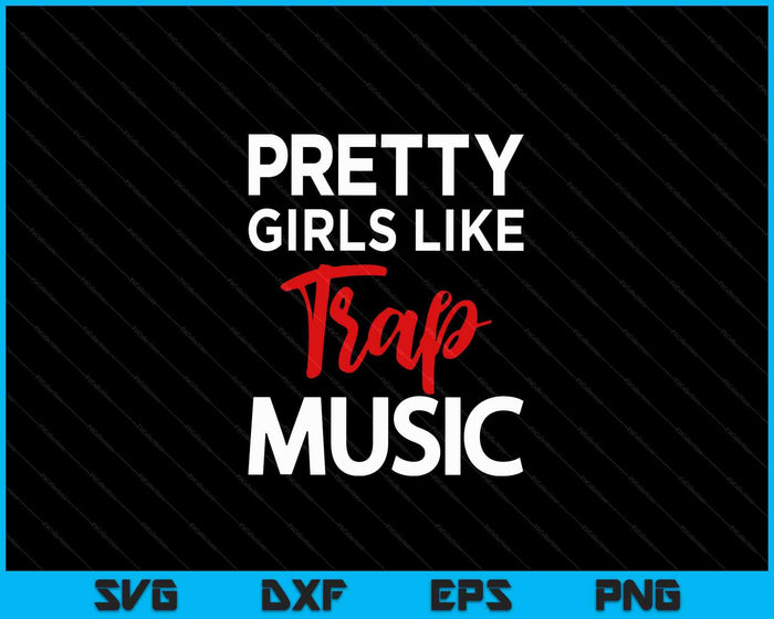 Pretty Girls Like Trap, Music Womens Rap SVG PNG Digital Cutting Files