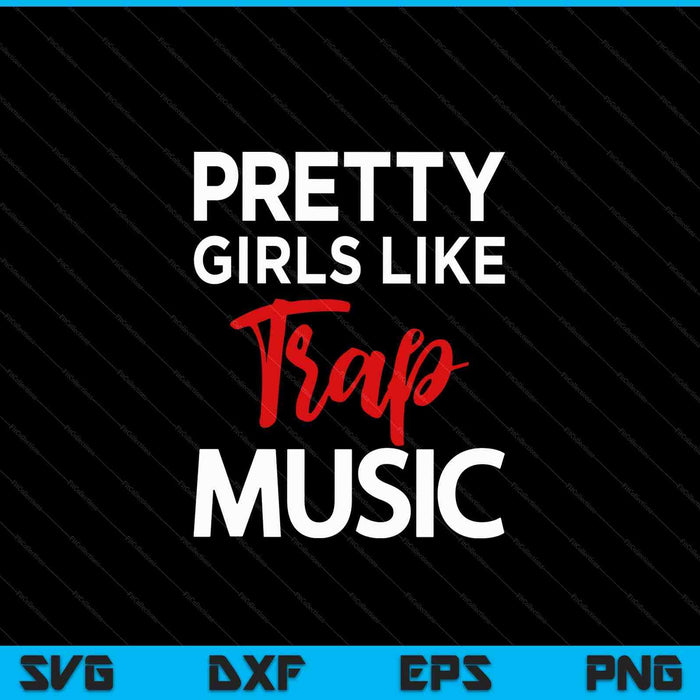 Pretty girls like trap, music womens rap SVG cut file