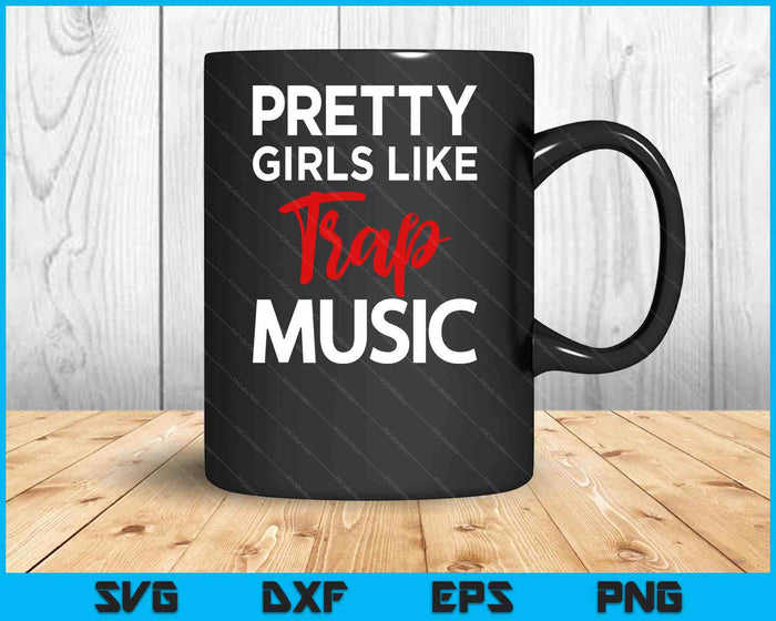 Pretty Girls Like Trap, Music Womens Rap SVG PNG Digital Cutting Files