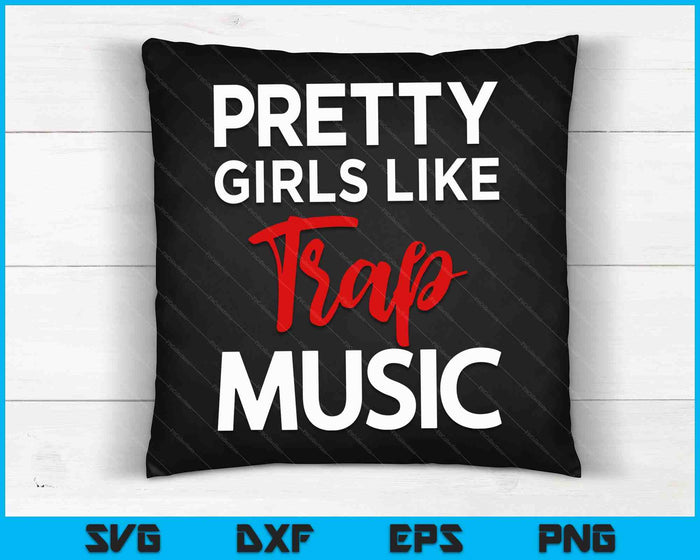 Pretty Girls Like Trap, Music Womens Rap SVG PNG Digital Cutting Files