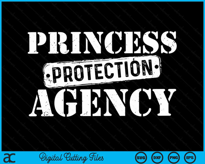 Princess Protection Agency Fathers Day from Daughter SVG PNG Digital Cutting File