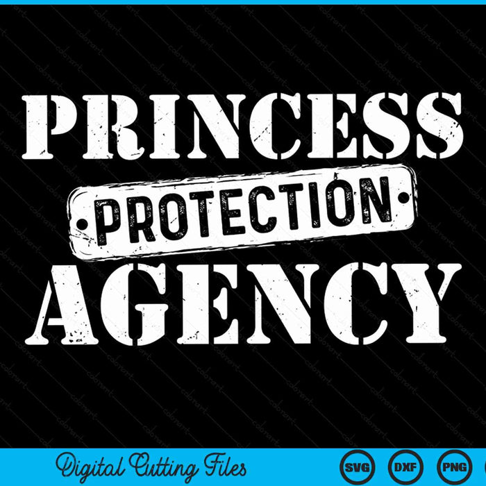 Princess Protection Agency Fathers Day from Daughter SVG PNG Digital Cutting File