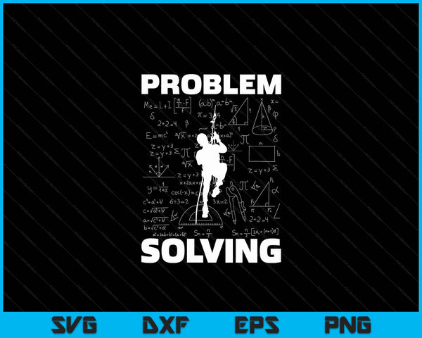 Problem Solving Climber Gift Rock Climbing, Bouldering Pun SVG PNG Digital Cutting Files