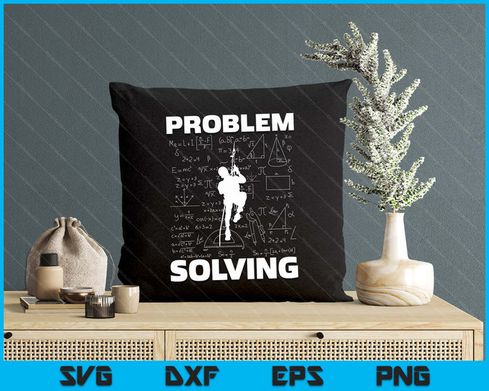 Problem Solving Climber Gift Rock Climbing, Bouldering Pun SVG PNG Digital Cutting Files