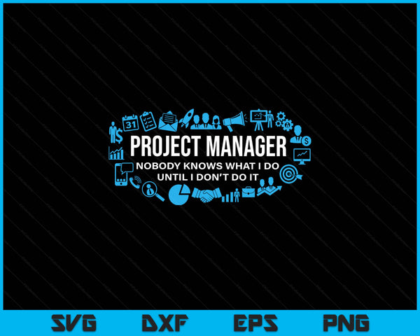 Project manager t - nobody knows what I do SVG cut file