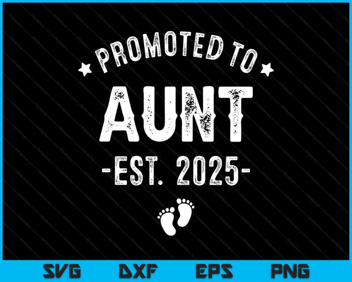 Promoted To Aunt 2025 Soon To Be First Time Aunt SVG PNG Digital Printable Files