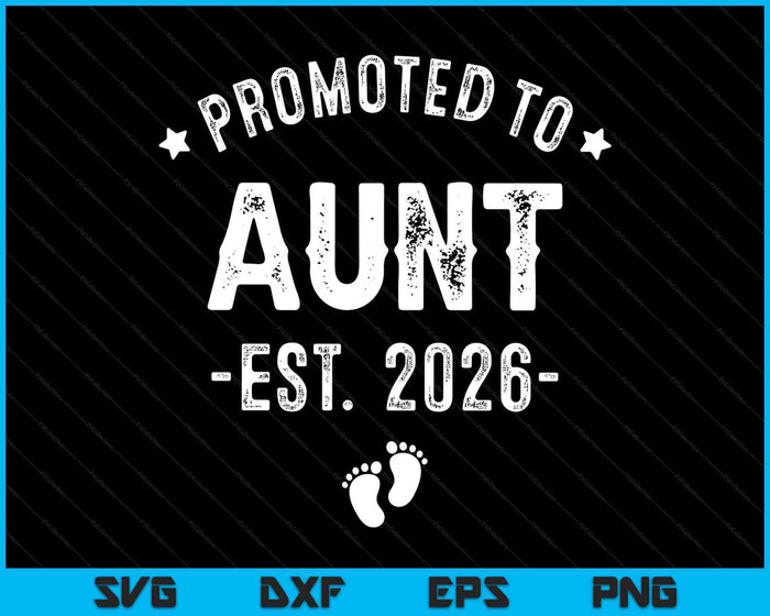 Promoted To Aunt 2026 Soon To Be First Time Aunt SVG PNG Digital Printable Files