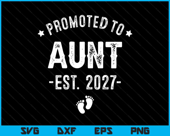 Promoted To Aunt 2027 Soon To Be First Time Aunt SVG PNG Digital Cutting Files