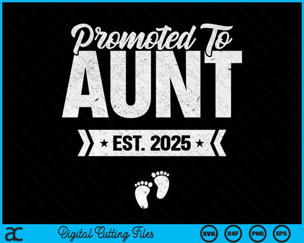 Promoted to aunt est. 2025 new aunt SVG PNG cut file for Cricut