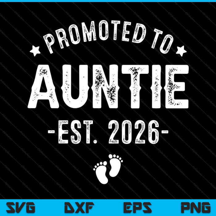 Promoted to auntie 2026 soon to be first time aunt SVG cut file