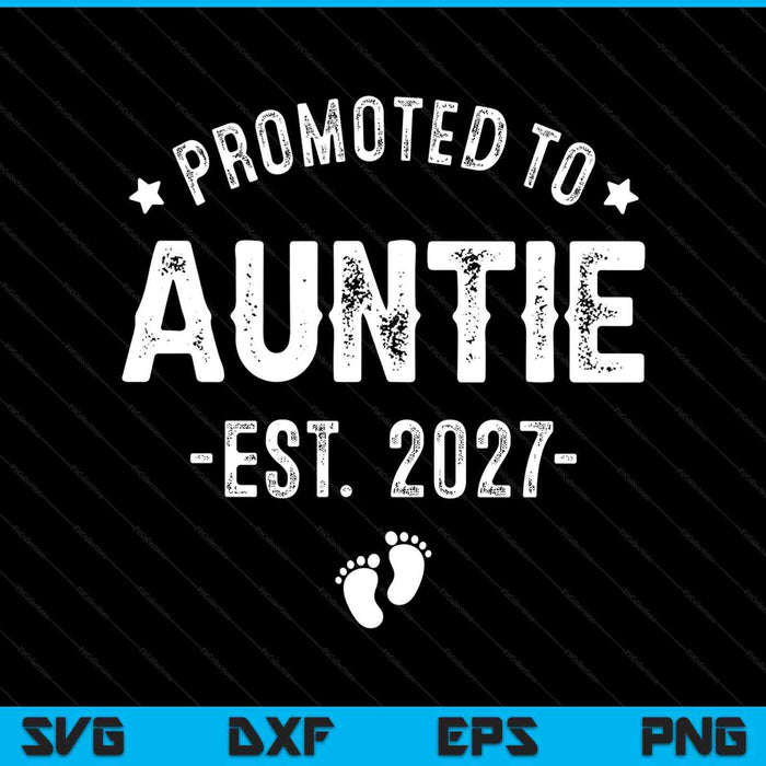 Promoted to auntie 2027 soon to be first time auntie SVG cut file