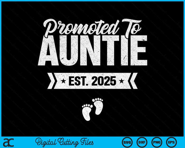 Promoted To Auntie Est. 2025 New Auntie SVG PNG Digital Printable Files