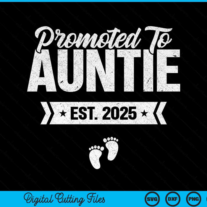 Promoted to auntie est. 2025 new auntie SVG cut file