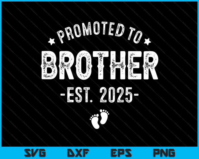 Promoted To Brother 2025 Soon To Be First Time Brother SVG PNG Digital Printable Files