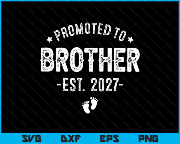 Promoted to brother 2027 soon to be first time brother SVG PNG cut file for Cricut