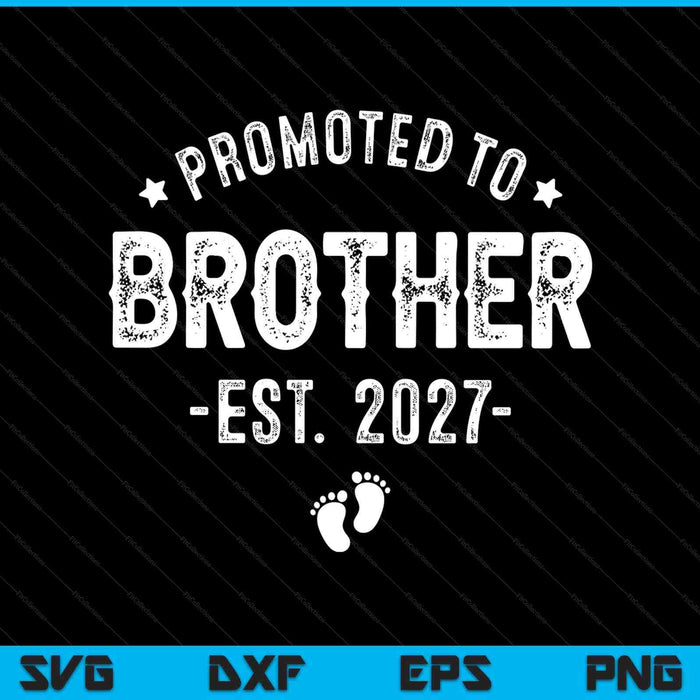 Promoted to brother 2027 soon to be first time brother SVG cut file