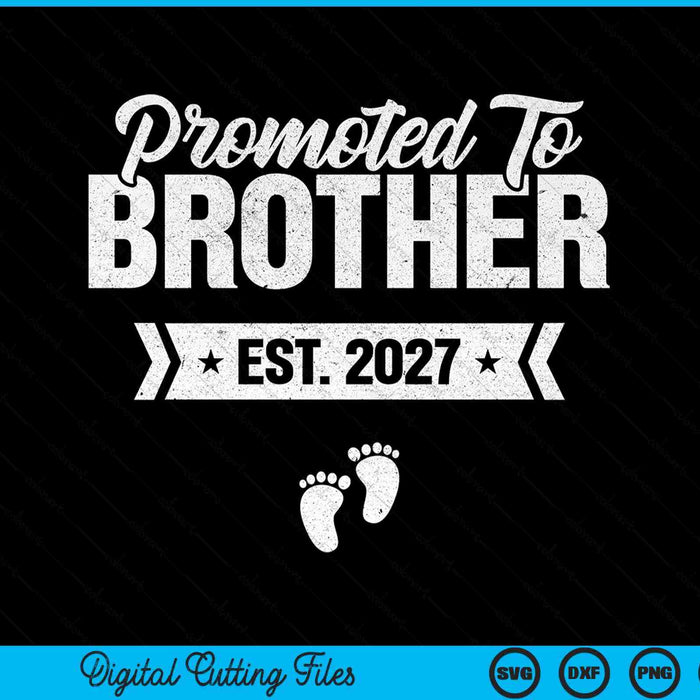 Promoted to brother est. 2027 new brother SVG cut file