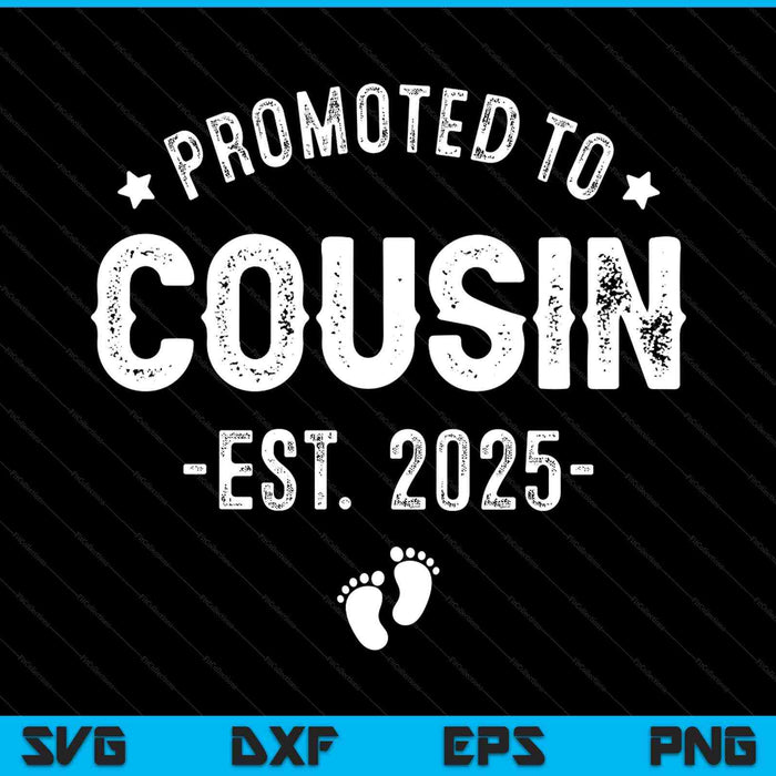 Promoted to cousin 2025 soon to be first time cousin SVG cut file