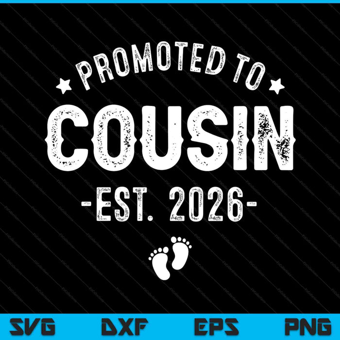 Promoted to cousin 2026 soon to be first time cousin SVG cut file