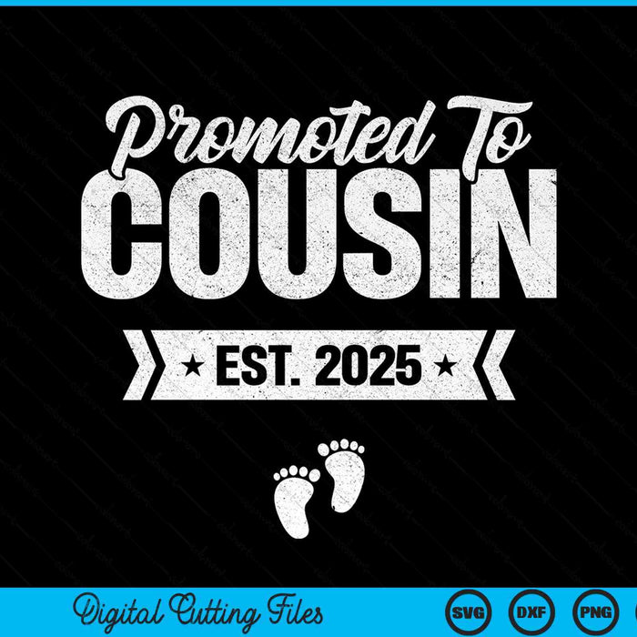 Promoted to cousin est. 2025 new cousin SVG cut file