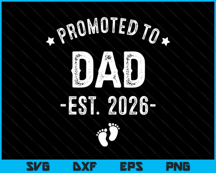 Promoted To Dad 2026 Soon To Be First Time Father SVG PNG Digital Printable Files