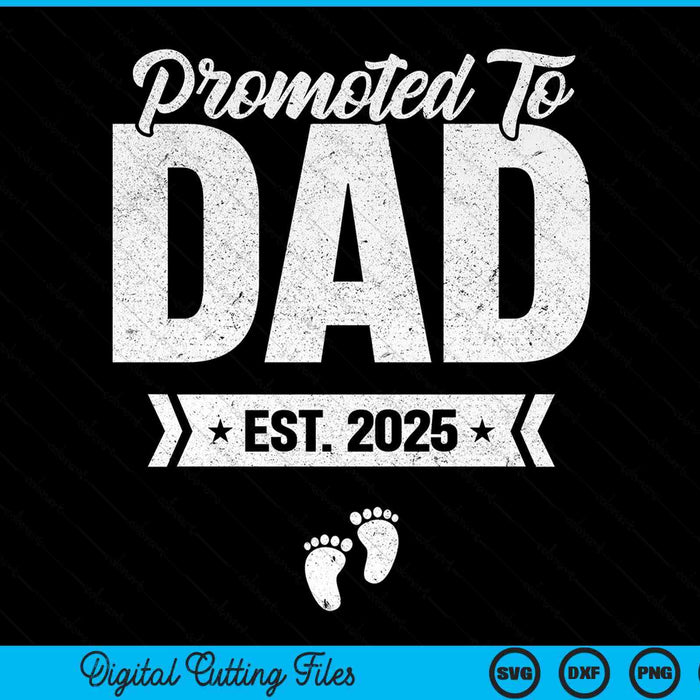 Promoted to dad est. 2025 new dad SVG cut file