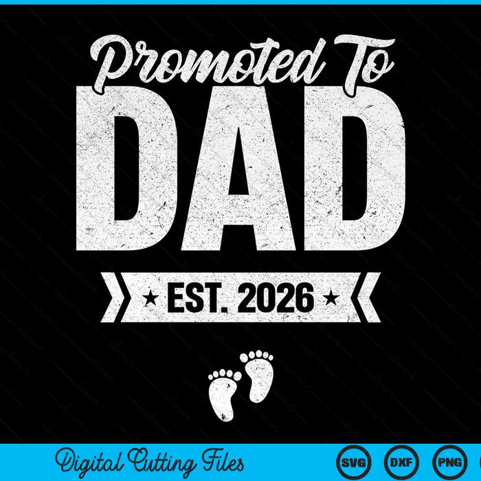 Promoted to dad est. 2026 new dad SVG cut file