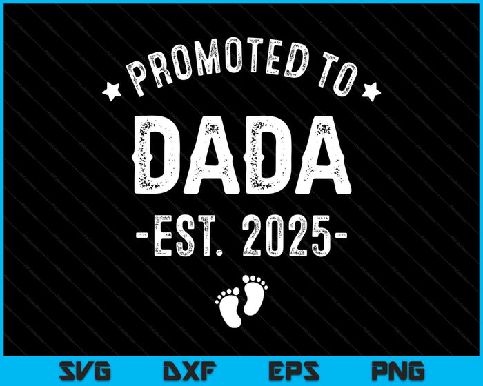 Promoted To Dada 2025 Soon To Be First Time Father SVG PNG Digital Printable Files