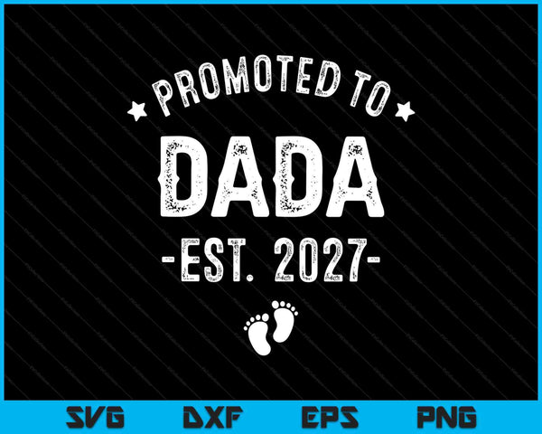 Promoted to dada 2027 soon to be first time dada SVG cut file