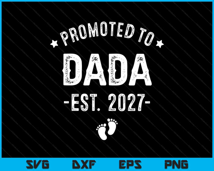 Promoted To Dada 2027 Soon To Be First Time Dada SVG PNG Digital Cutting Files