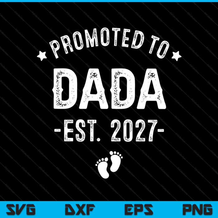 Promoted to dada 2027 soon to be first time dada SVG cut file
