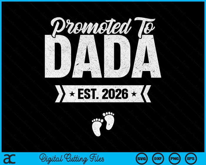 Promoted To Dada Est. 2026 New Dada SVG PNG Digital Printable Files