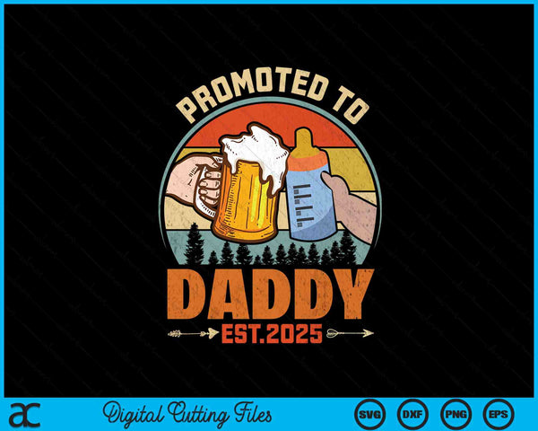Promoted to daddy 2025 SVG cut file