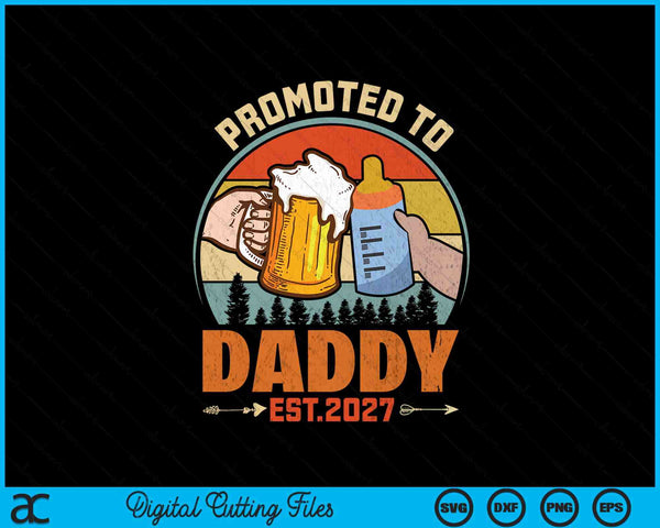 Promoted to daddy 2027 SVG cut file