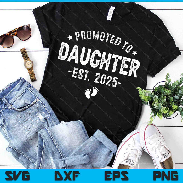 Promoted To Daughter 2025 Soon To Be First Time Daughter SVG PNG Digital Printable Files