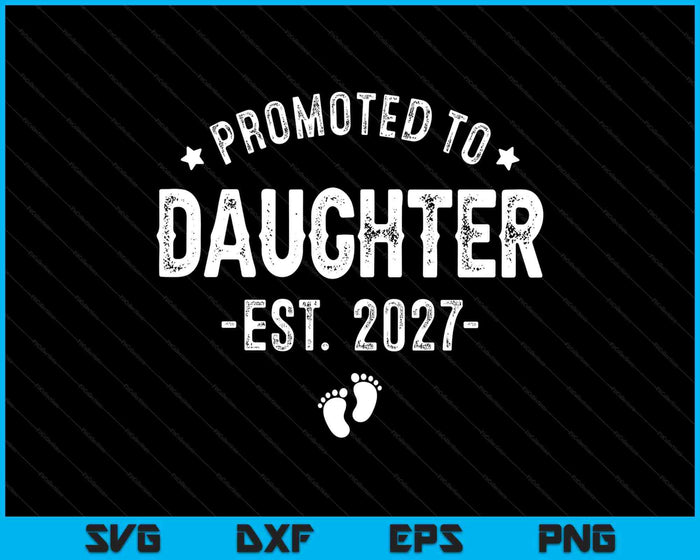 Promoted To Daughter 2027 Soon To Be First Time Daughter SVG PNG Digital Cutting Files