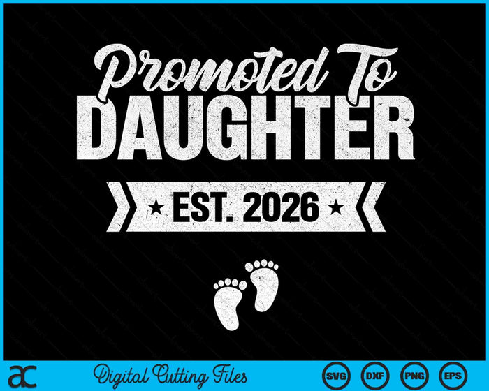 Promoted To Daughter Est. 2026 New Daughter SVG PNG Digital Cutting Files