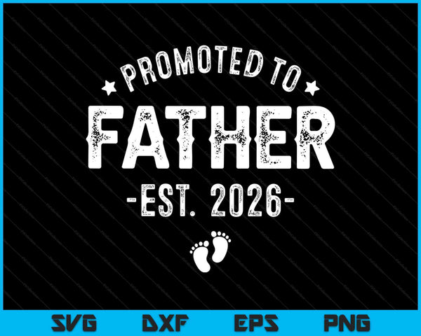 Promoted to father 2026 soon to be first time father SVG cut file