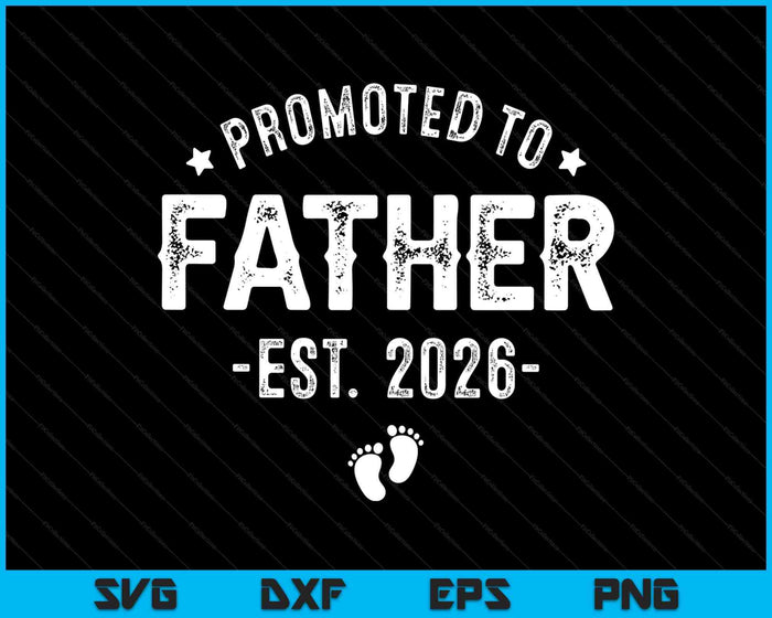 Promoted To Father 2026 Soon To Be First Time Father SVG PNG Digital Printable Files