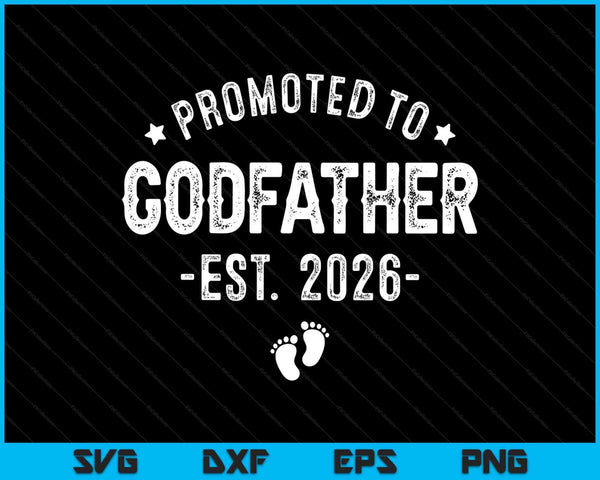 Promoted to godfather 2026 soon to be first time godfather SVG cut file
