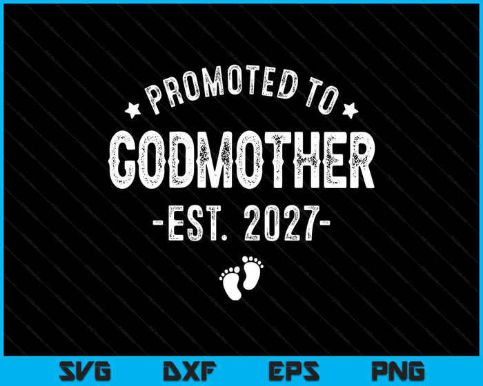 Promoted To Godmother 2027 Soon To Be First Time Godmother SVG PNG Digital Cutting Files