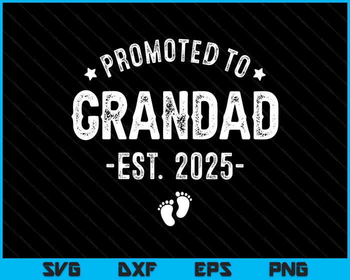 Promoted To Grandad 2025 Soon To Be First Time Grandfather SVG PNG Digital Printable Files