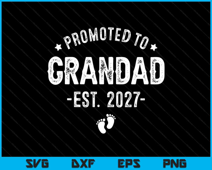 Promoted To Grandad 2027 Soon To Be First Time Grandfather SVG PNG Digital Cutting Files