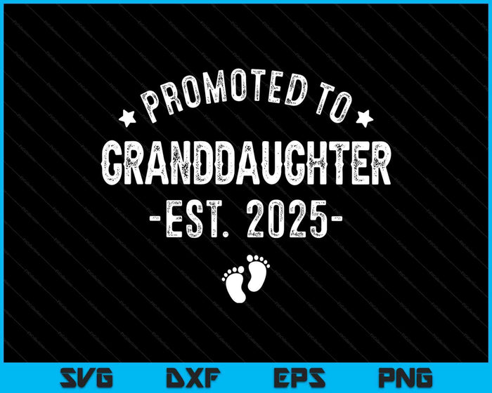 Promoted To Granddaughter 2025 Soon To Be First Time Granddaughter SVG PNG Digital Printable Files