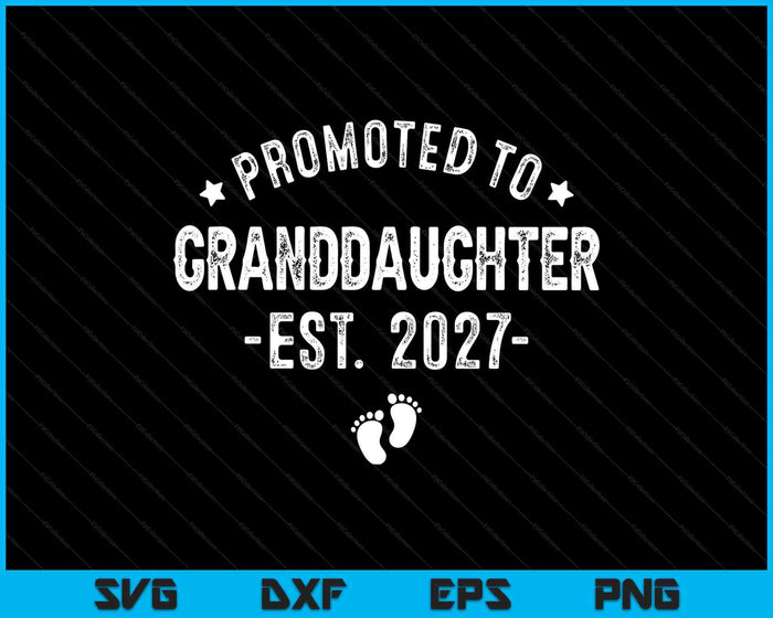 Promoted To Granddaughter 2027 Soon To Be First Time Granddaughter SVG PNG Digital Cutting Files