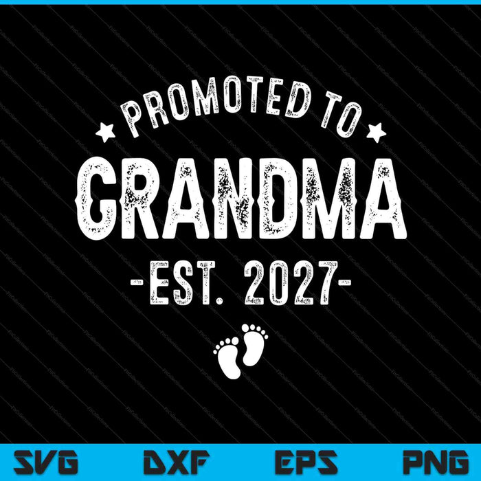 Promoted to grandma 2027 soon to be first time grandmother SVG cut file