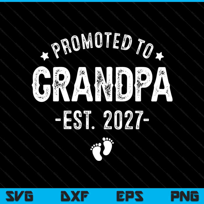 Promoted to grandpa 2027 soon to be first time grandfather SVG cut file