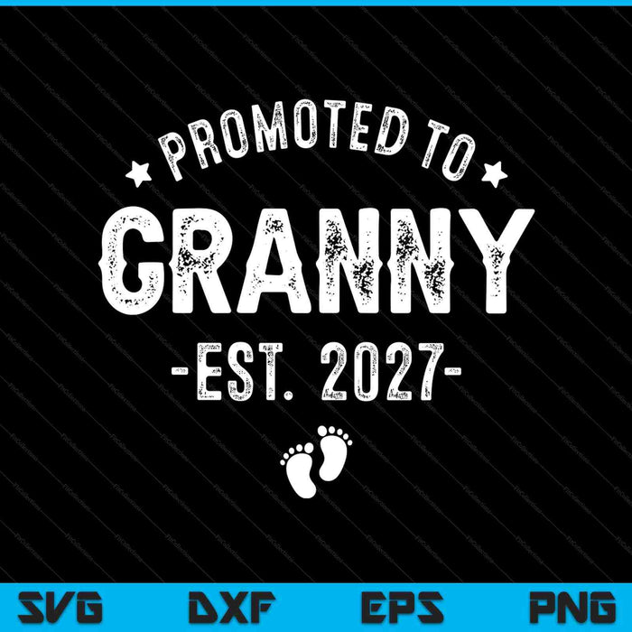 Promoted to granny 2027 soon to be first time grandmother SVG cut file