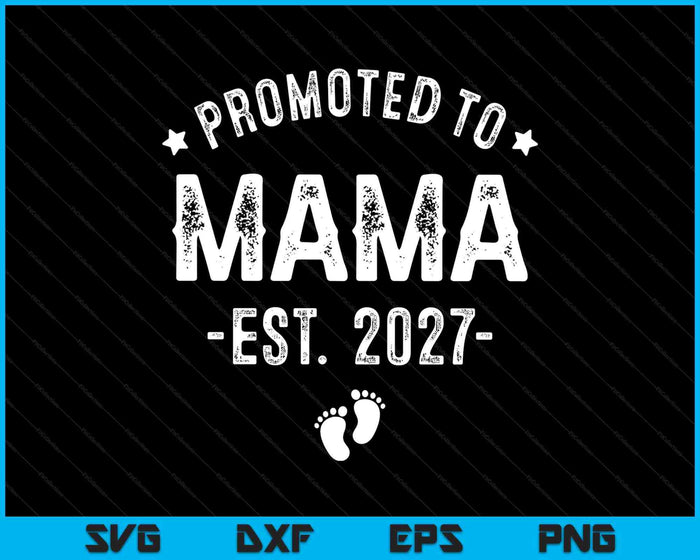 Promoted To Mama 2027 Soon To Be First Time Mother SVG PNG Digital Cutting Files